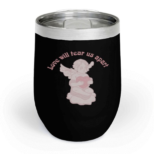 Love Will Tear Us Apart Chill Wine Tumblers