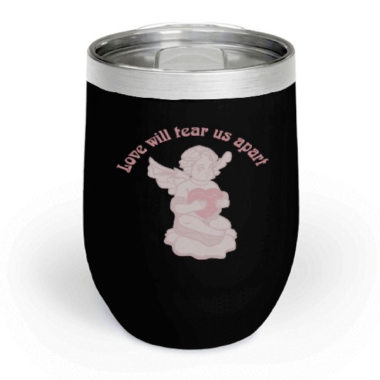Love Will Tear Us Apart Chill Wine Tumblers