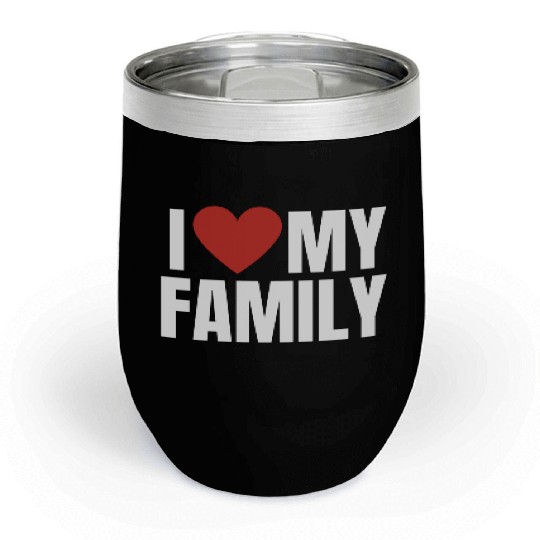 I Love My Family Gathering Reunion Celebration Chill Wine Tumblers