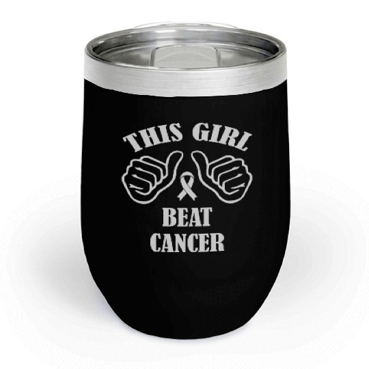 This Girl Beat Cancer Chill Wine Tumblers