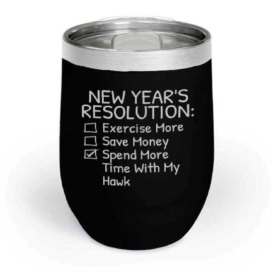 New Year s Resolution For Hawk Lover Chill Wine Tumblers