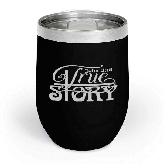 John 3:16 a True Story Love Jesus Christian Chill Wine Tumblers