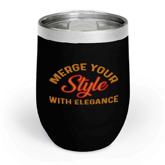 Merge Your Style With Elegance Typography Design Chill Wine Tumblers