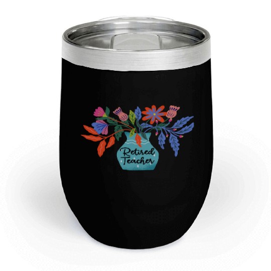 Retired Teacher Floral Retirement Of Teaching Chill Wine Tumblers