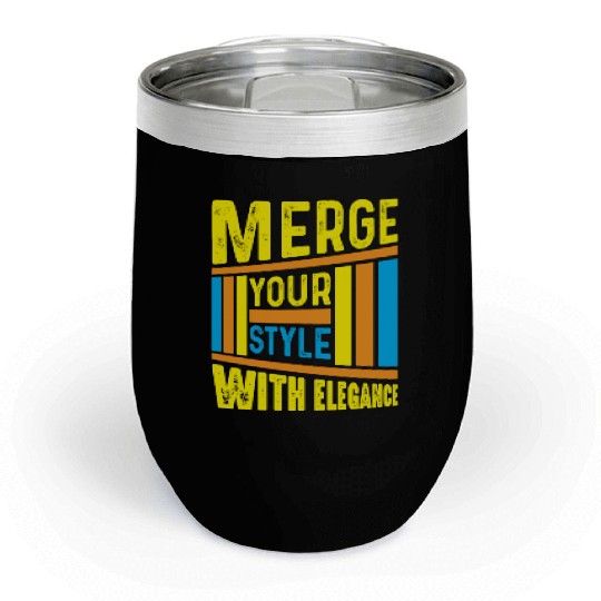Merge Your Style With Elegance Typography Design Chill Wine Tumblers