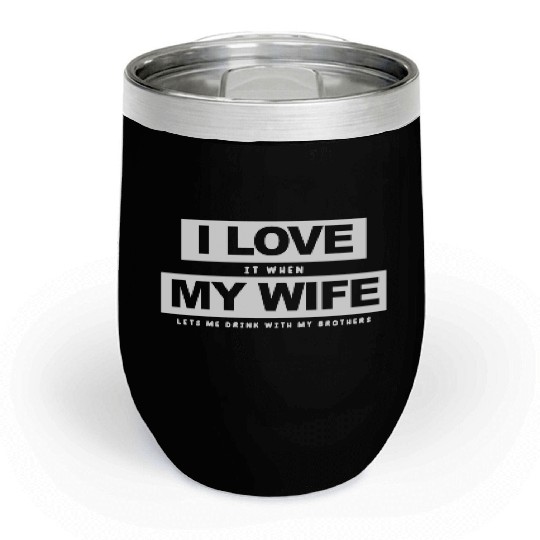 I Love My Wife Husband And Wife Chill Wine Tumblers