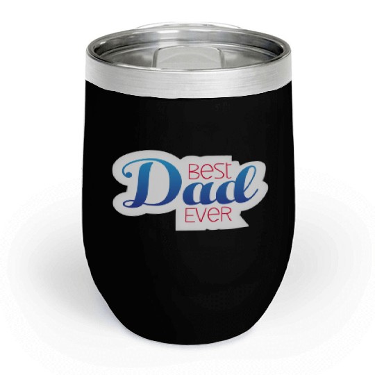 Best dad ever Chill Wine Tumblers