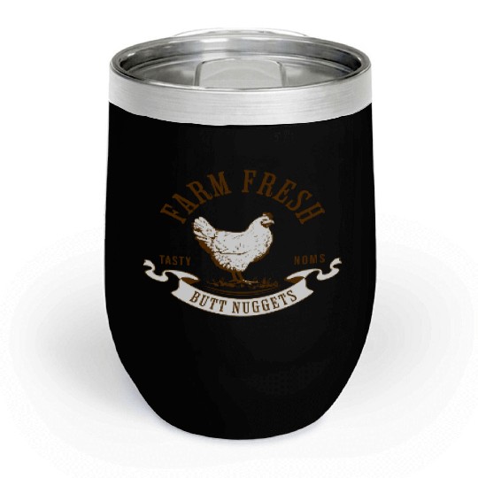 Chicken Lover Farm Fresh Butt Nuggets Funny Farmer Chill Wine Tumblers