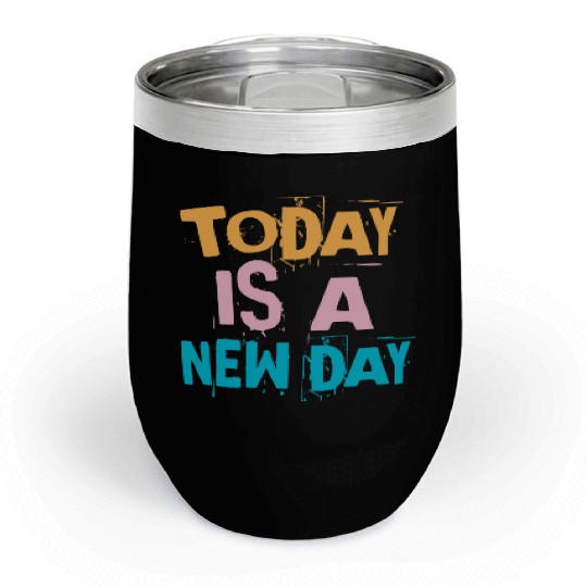 Today is a new day - Vintage Chill Wine Tumblers