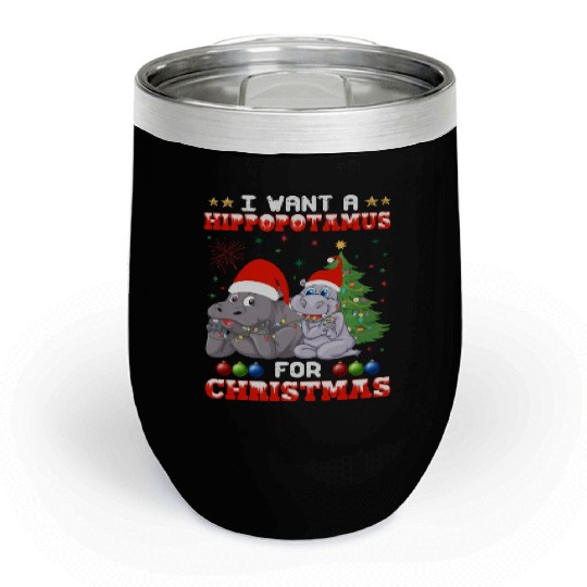 I Want Hippopotamus For Christmas Hippo Lover Xmas Chill Wine Tumblers