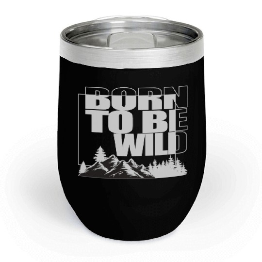 BORN TO BE WILD Chill Wine Tumblers