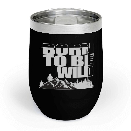 BORN TO BE WILD Chill Wine Tumblers