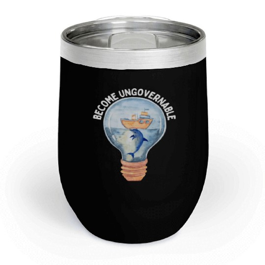 Become Ungovernable Cute Anarchist Save The Chill Wine Tumblers