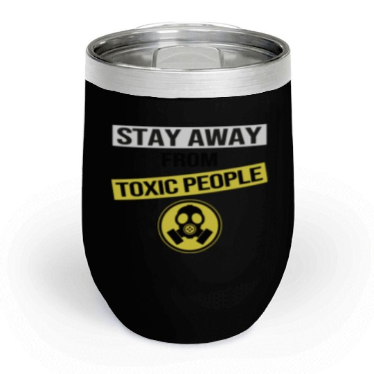 Stay Away From Toxic People Chill Wine Tumblers