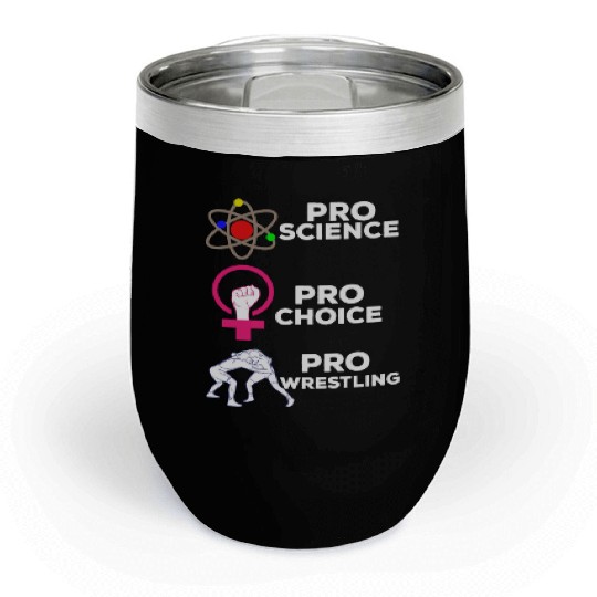 Pro Science Pro Choice Pro Wrestling Chill Wine Tumblers