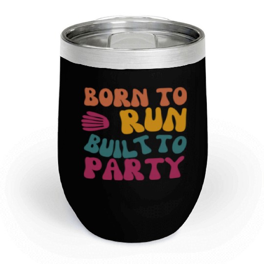 Birthday Gift For Her Born To Run Built To Party C Chill Wine Tumblers