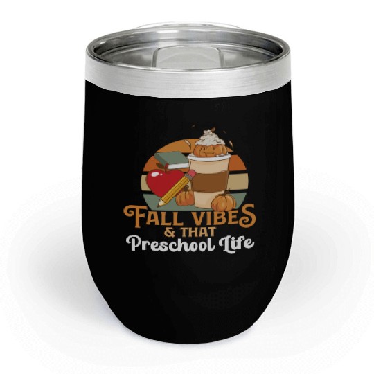 Fall Vibes That Preschool Life Pre K Teacher Chill Wine Tumblers