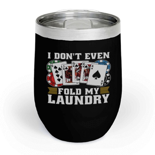 Classic Blackjack I Don't Even Fold My Card Game Chill Wine Tumblers