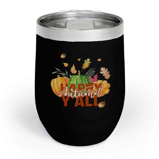 Happy autumn y'all Chill Wine Tumblers
