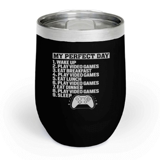 My Perfect Day Video Games Funny Gamer Boys Gaming Chill Wine Tumblers