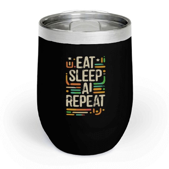 Eat Sleep AI Repeat Chill Wine Tumblers
