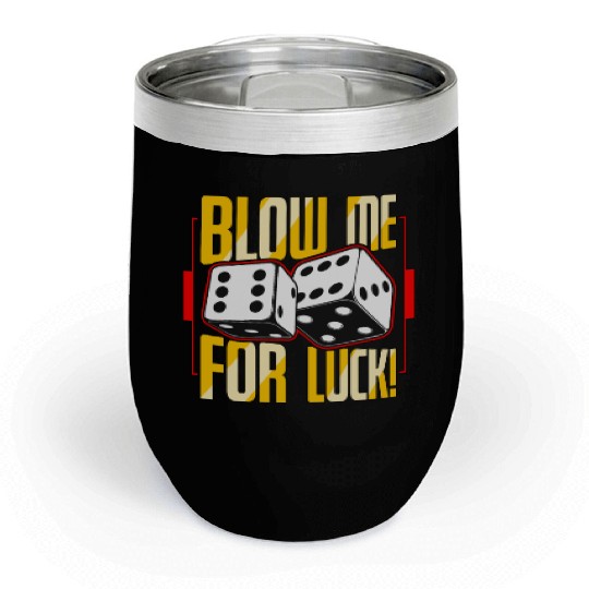 Poker Dice Blow Me For Luck Poker Game Gambling Chill Wine Tumblers