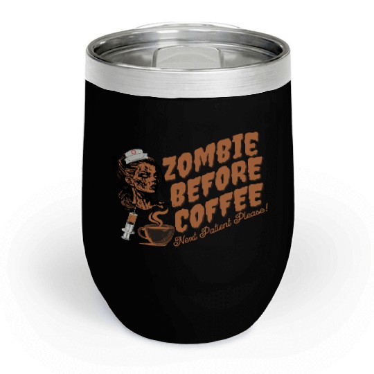 Zombie nurse when not caffeinated: Graveyard shift Chill Wine Tumblers