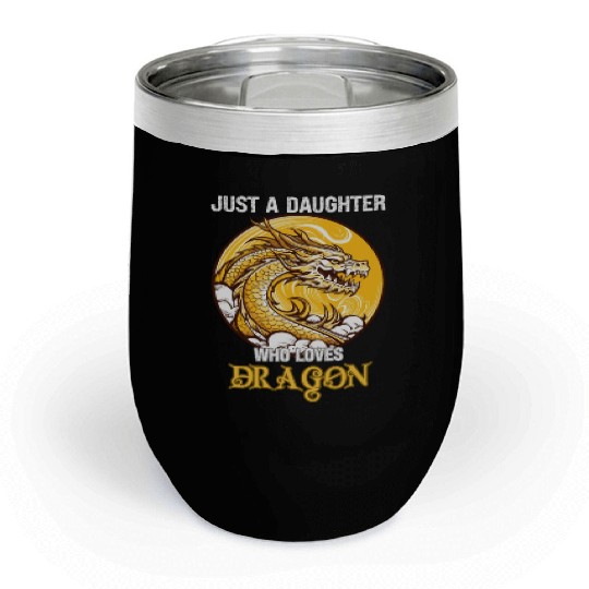 Just A Daughter Who Loves Dragon Chill Wine Tumblers