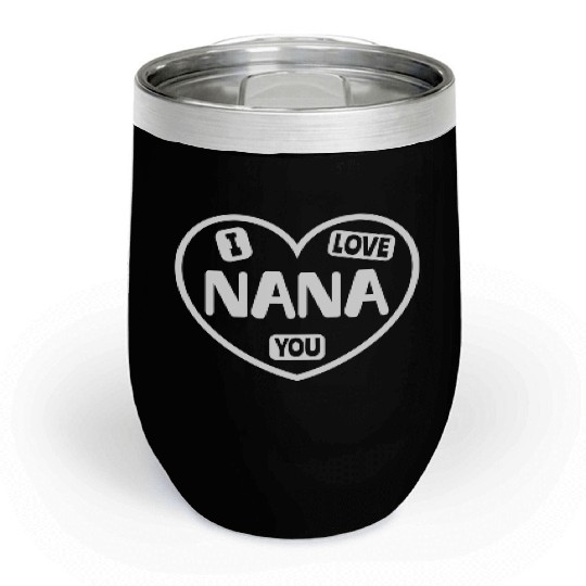 I Love You Nana Chill Wine Tumblers