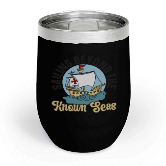 Sailing Beyond The Known Seas Columbus Day Chill Wine Tumblers