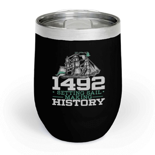 1492: Setting Sail Making History Columbus Day Chill Wine Tumblers
