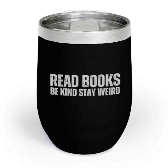 Read Books Be Kind Stay Weird Teacher Chill Wine Tumblers