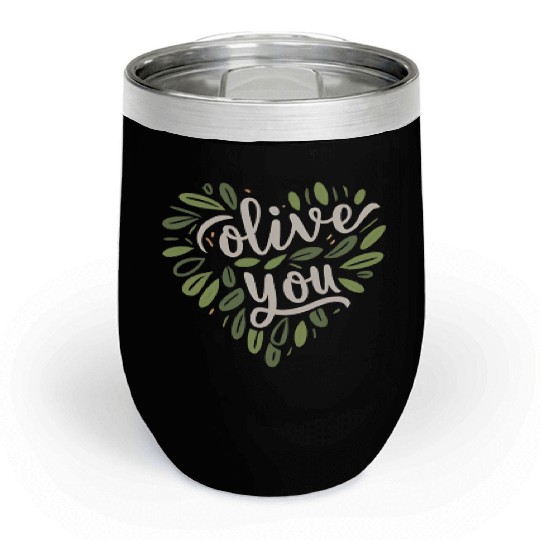 olive you funny romantic double meaning gift Chill Wine Tumblers