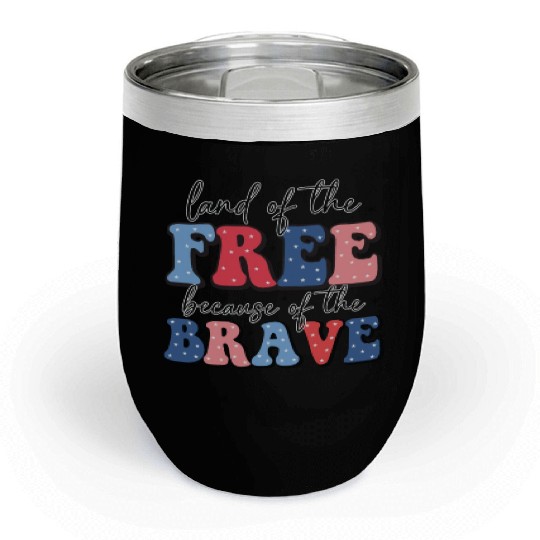Land of the free because the brave Chill Wine Tumblers