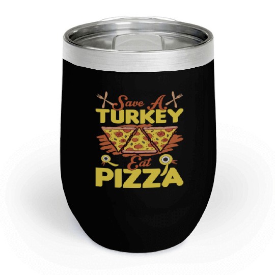 Save A Turkey Eat Pizza Chill Wine Tumblers