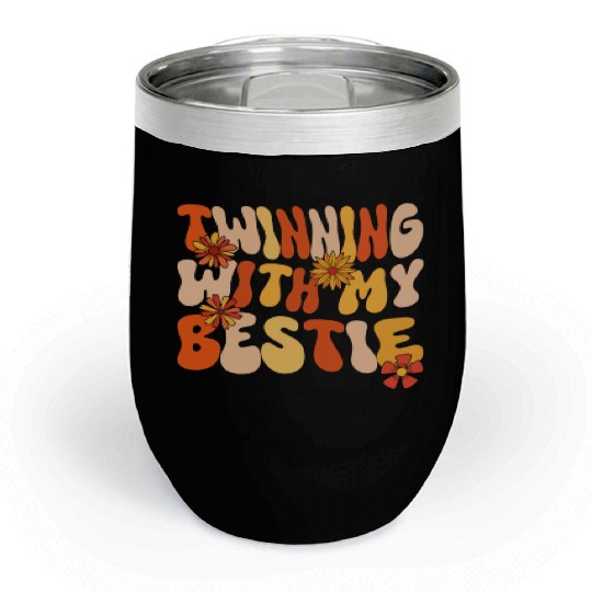 Twinning With My Bestie Spirit Week Twin Day Chill Wine Tumblers