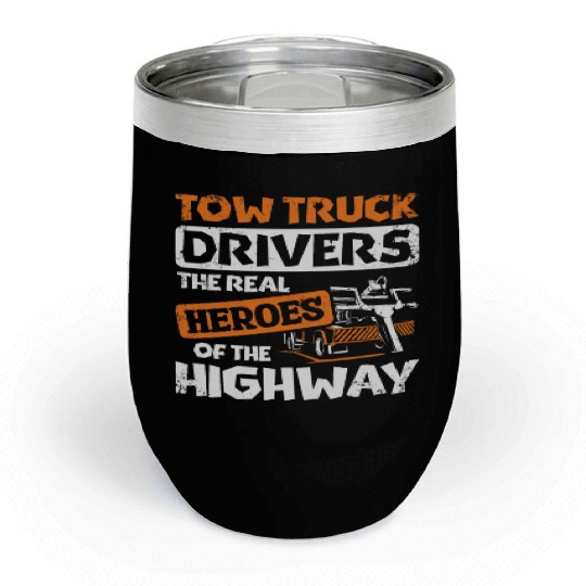 Tow truck drivers the real heroes of the highway Chill Wine Tumblers