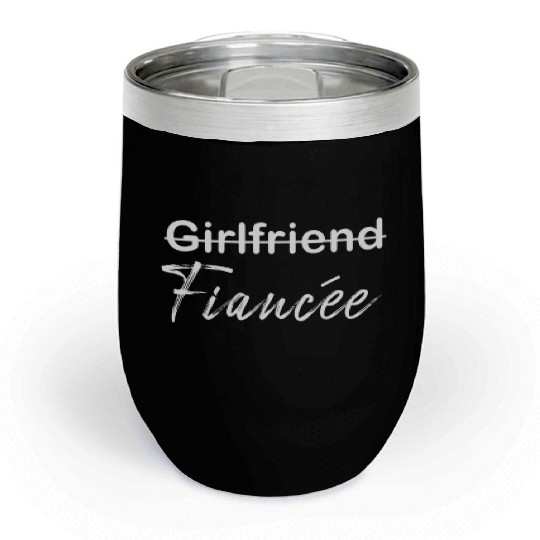 Girlfriend Fiancee Couple Engagement Engaged Chill Wine Tumblers