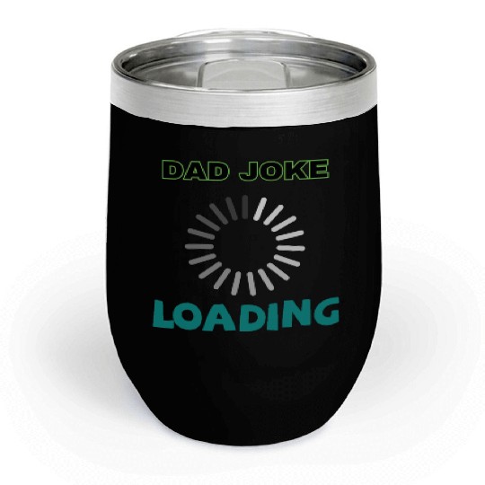 Dad joke loading Chill Wine Tumblers