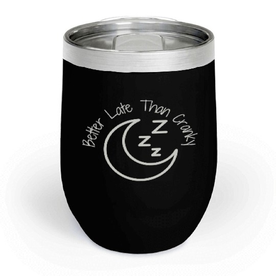 Better Late Than Cranky Chill Wine Tumblers