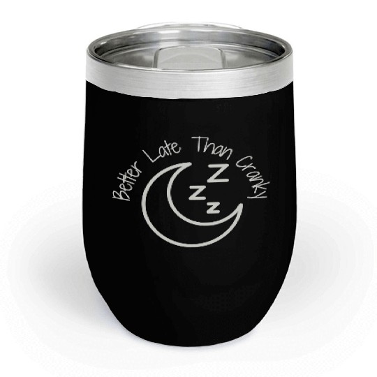 Better Late Than Cranky Chill Wine Tumblers