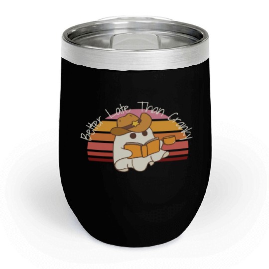 Better Late Better Late Than Cranky Fall Autumn Chill Wine Tumblers