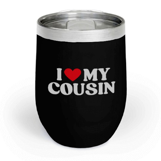 I Love My Cousin I Heart My Cousin Chill Wine Tumblers