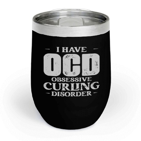I Have OCD Obsessive Curling Disorder Curler Ice S Chill Wine Tumblers