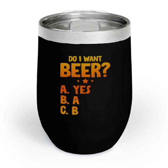 Do I Want Beer, A Yes 2 Chill Wine Tumblers