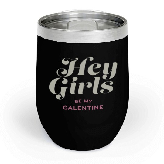 Be My Galentine. Galentine's Day Chill Wine Tumblers
