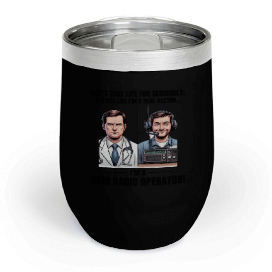 Real Doctor vs Amateur Ham Radio Operator Chill Wine Tumblers