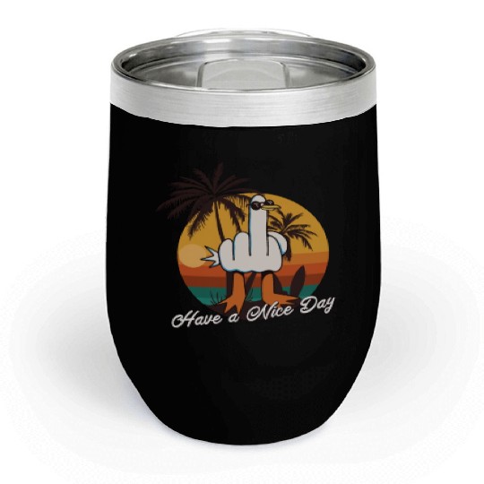 Funny Seagull Middle Finger - Have a Nice Day Chill Wine Tumblers