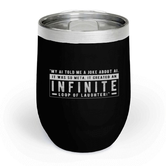 My AI told me a joke about AI Chill Wine Tumblers
