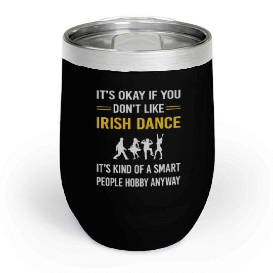 Smart People Irish Dance Dancing Dancer Chill Wine Tumblers
